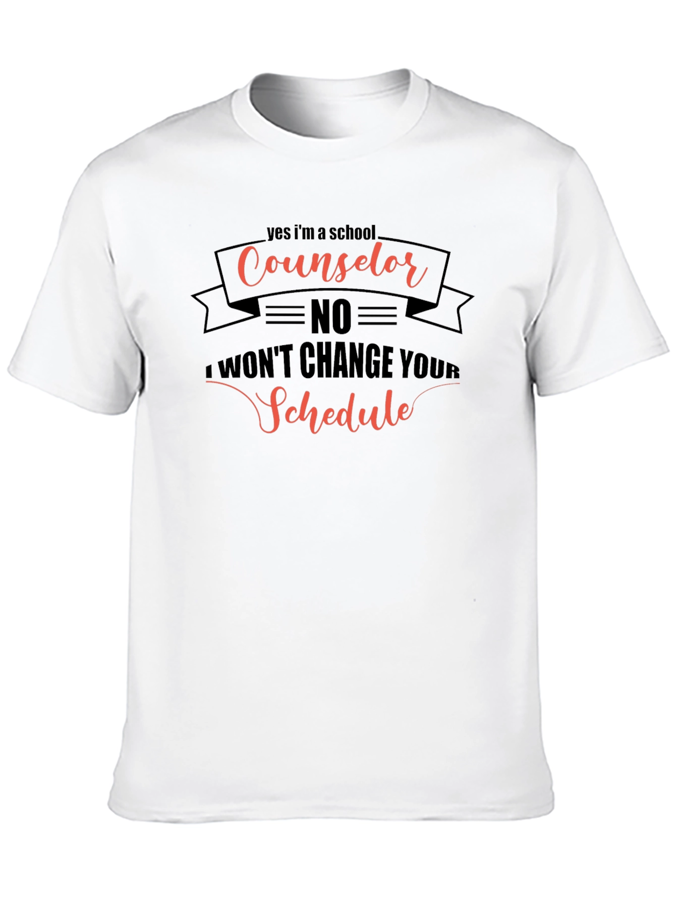 Counselor T-Shirt - No Schedule Changes!