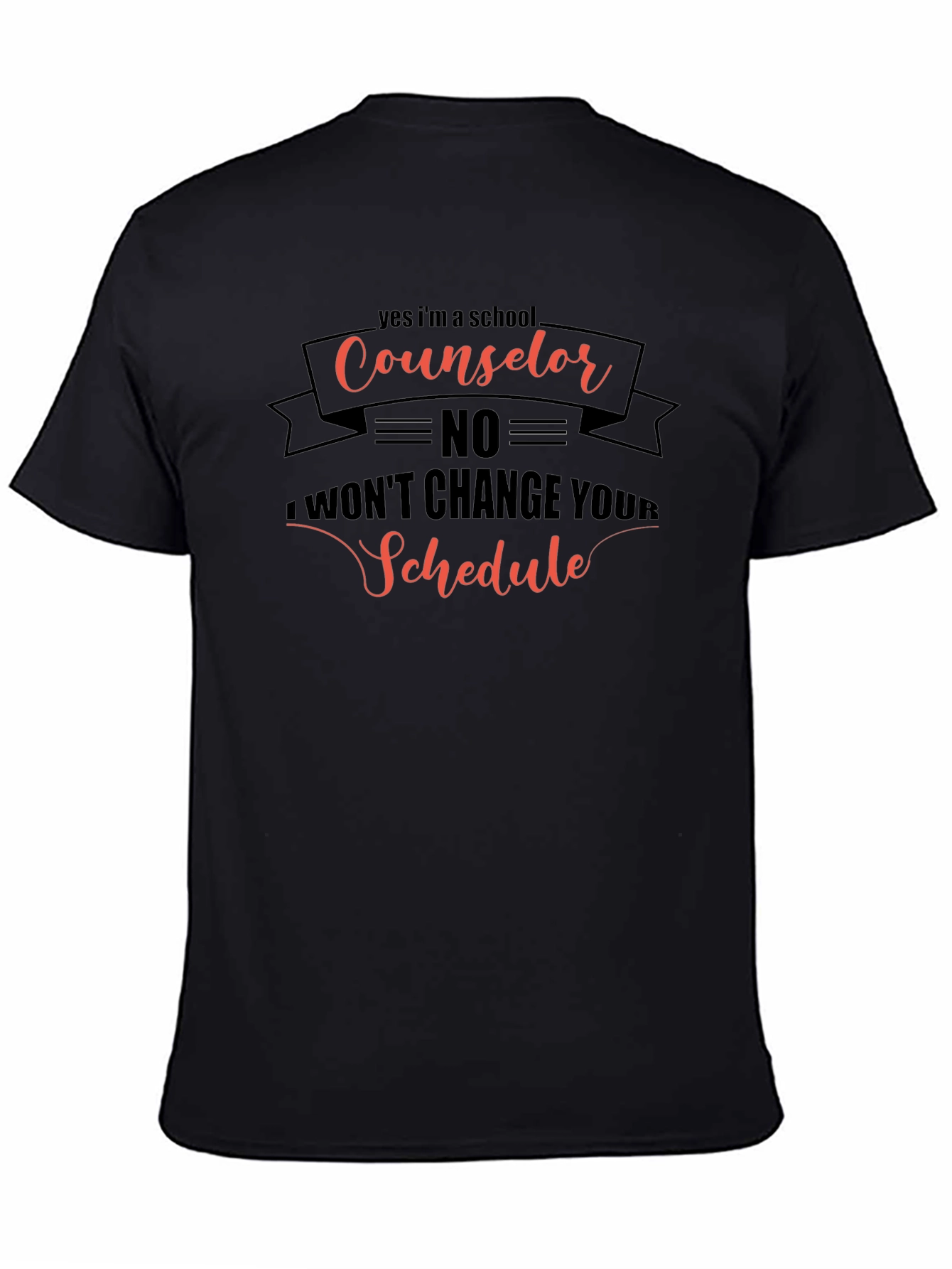 Counselor T-Shirt - No Schedule Changes!