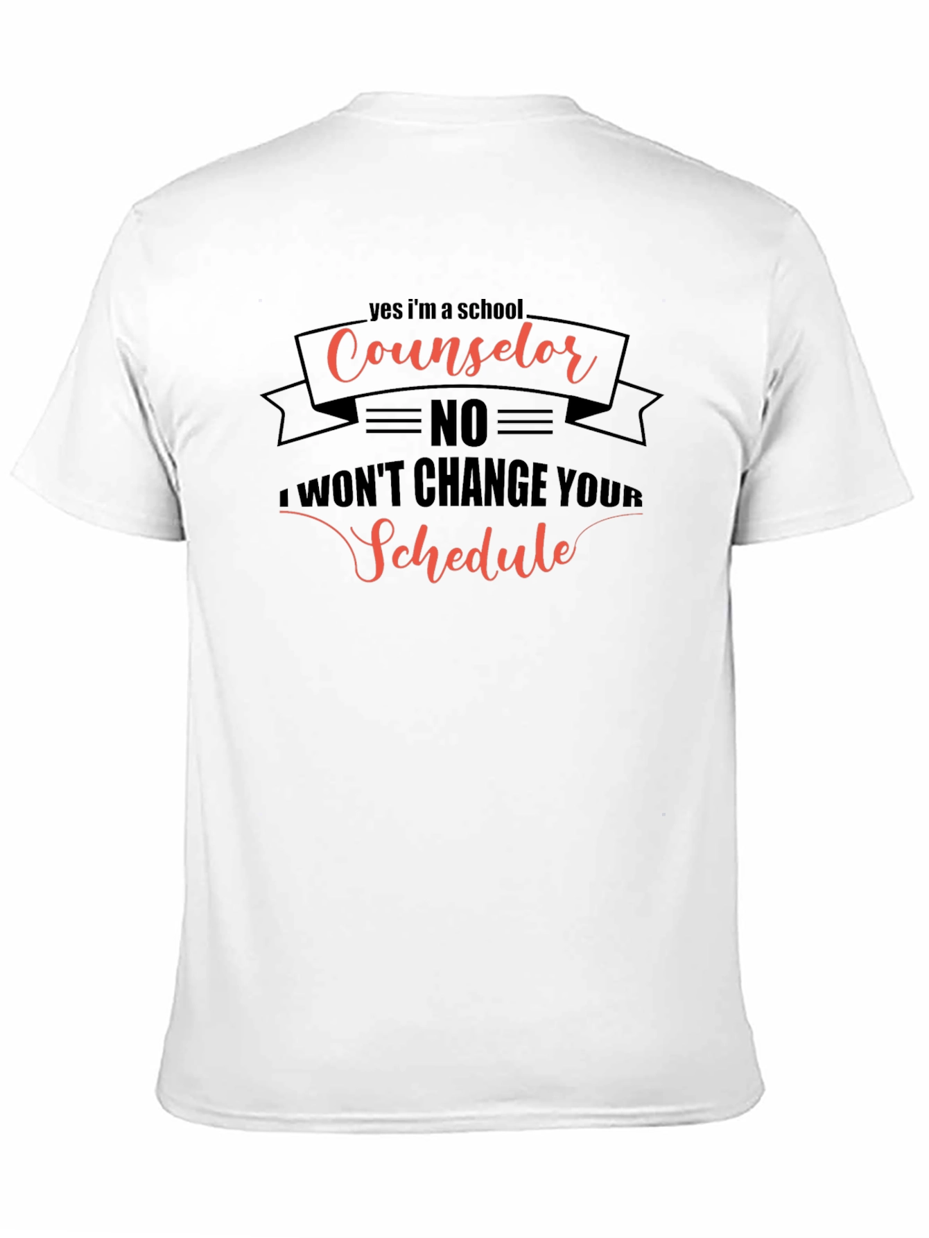 Counselor T-Shirt - No Schedule Changes!