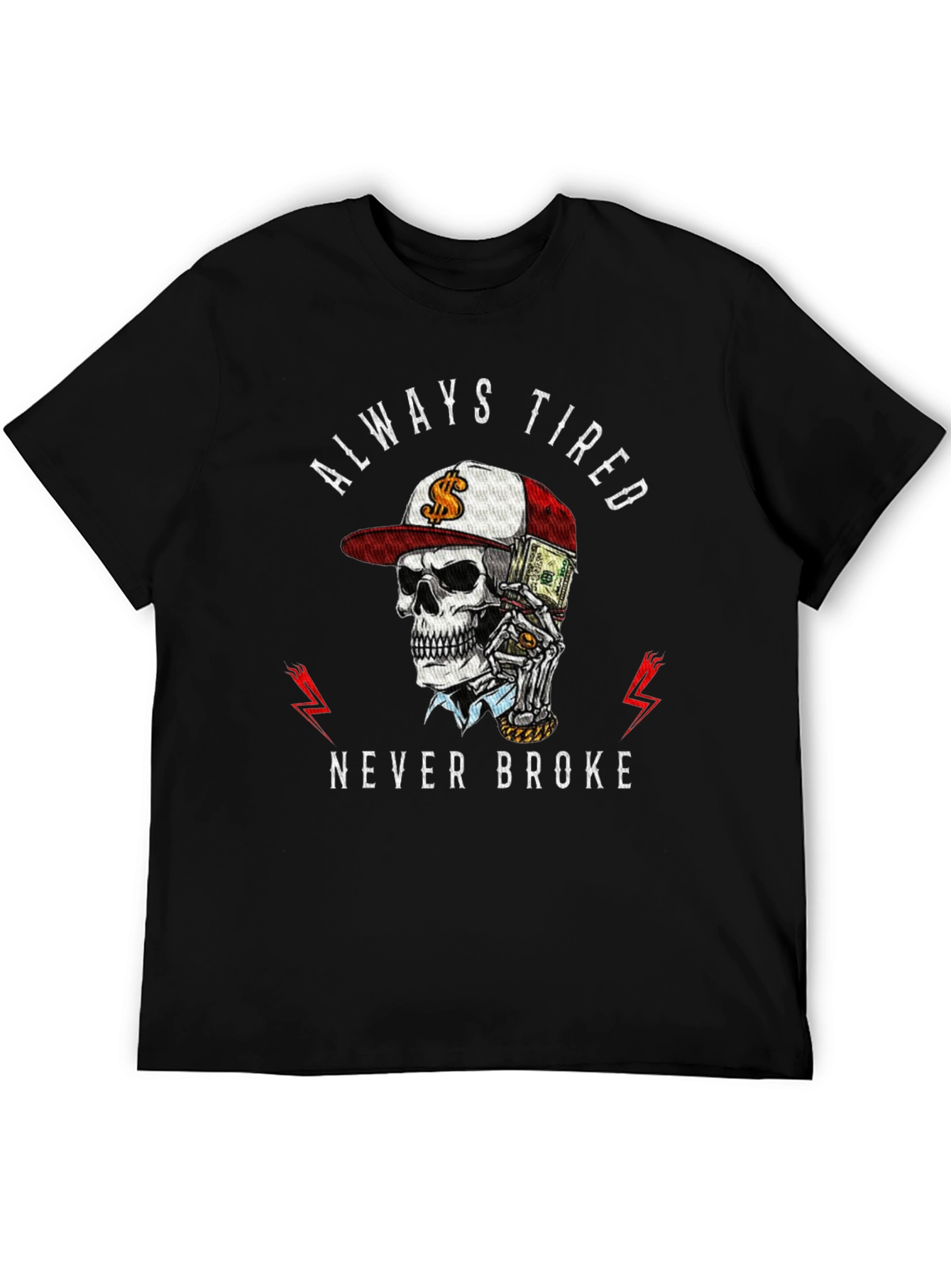 Always Tired Never Broke Graphic Tee