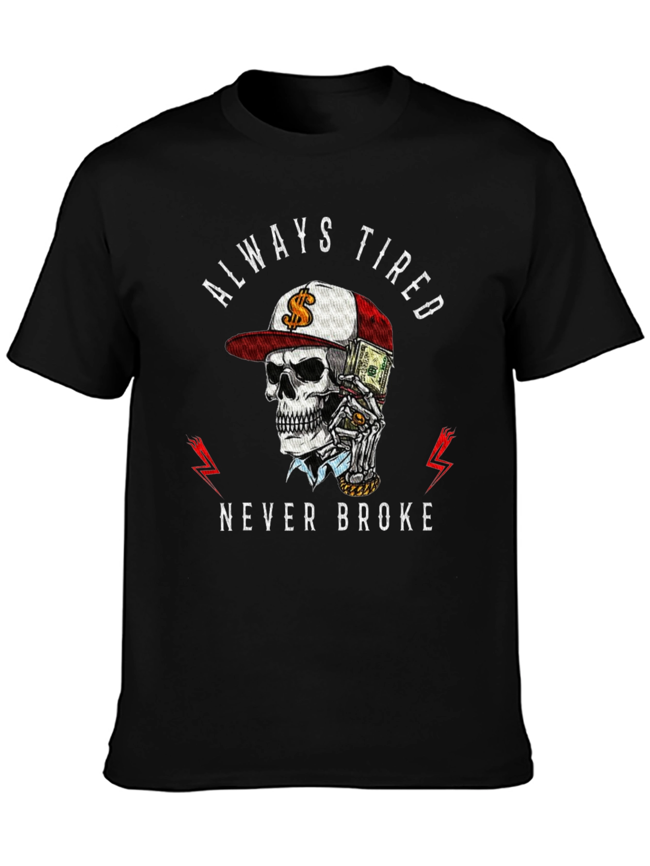 Always Tired Never Broke Graphic Tee