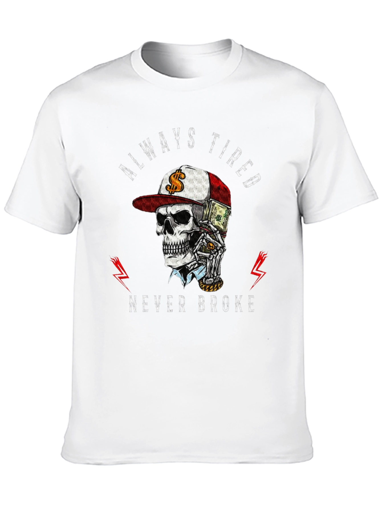 Always Tired Never Broke Graphic Tee