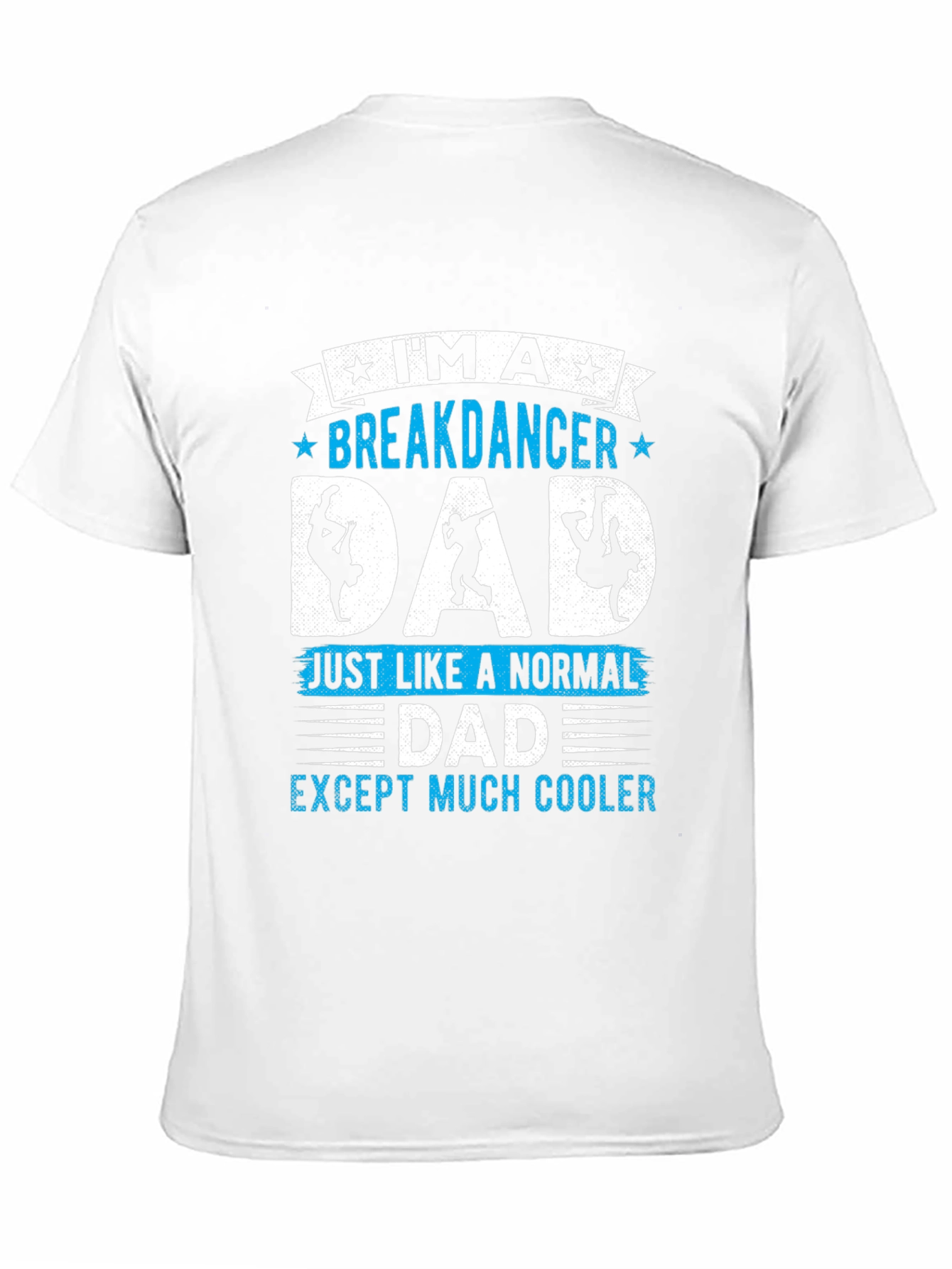 Breakdancer Dad T-Shirt - Much Cooler Than Normal!