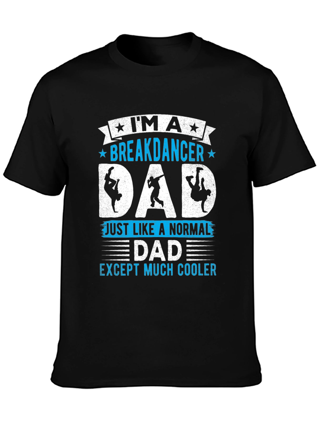 Breakdancer Dad T-Shirt - Much Cooler Than Normal!