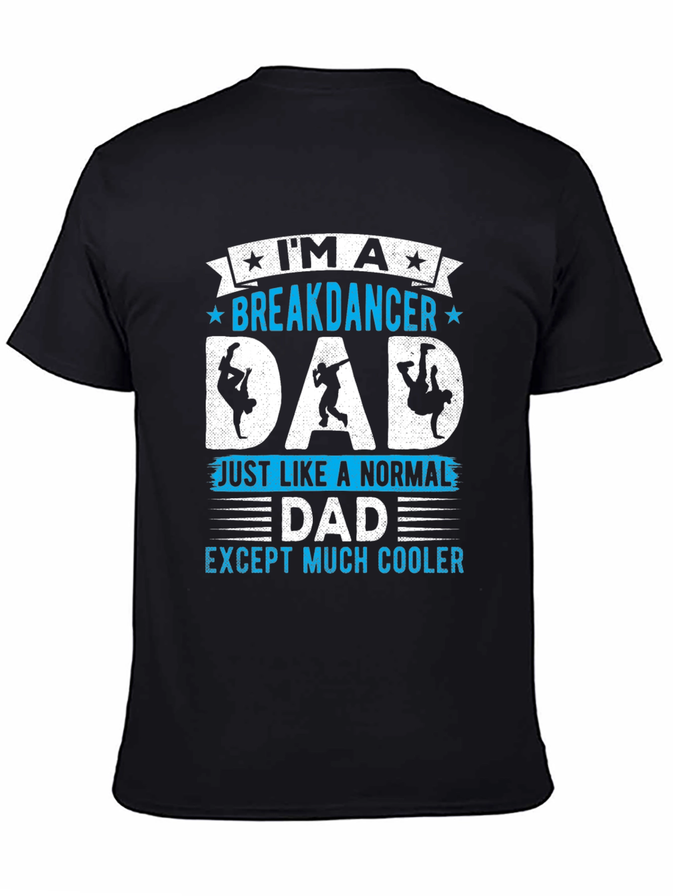 Breakdancer Dad T-Shirt - Much Cooler Than Normal!
