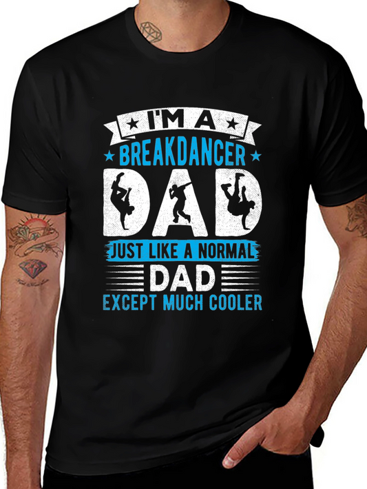 Breakdancer Dad T-Shirt - Much Cooler Than Normal!