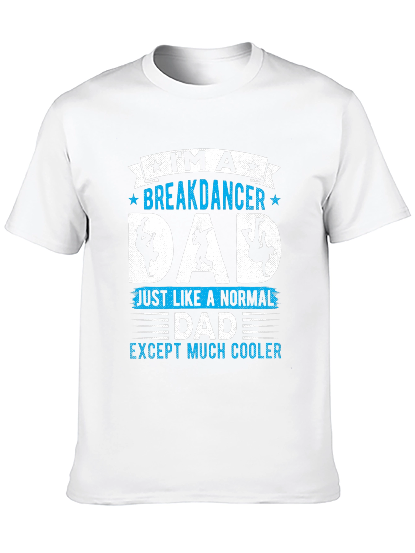 Breakdancer Dad T-Shirt - Much Cooler Than Normal!