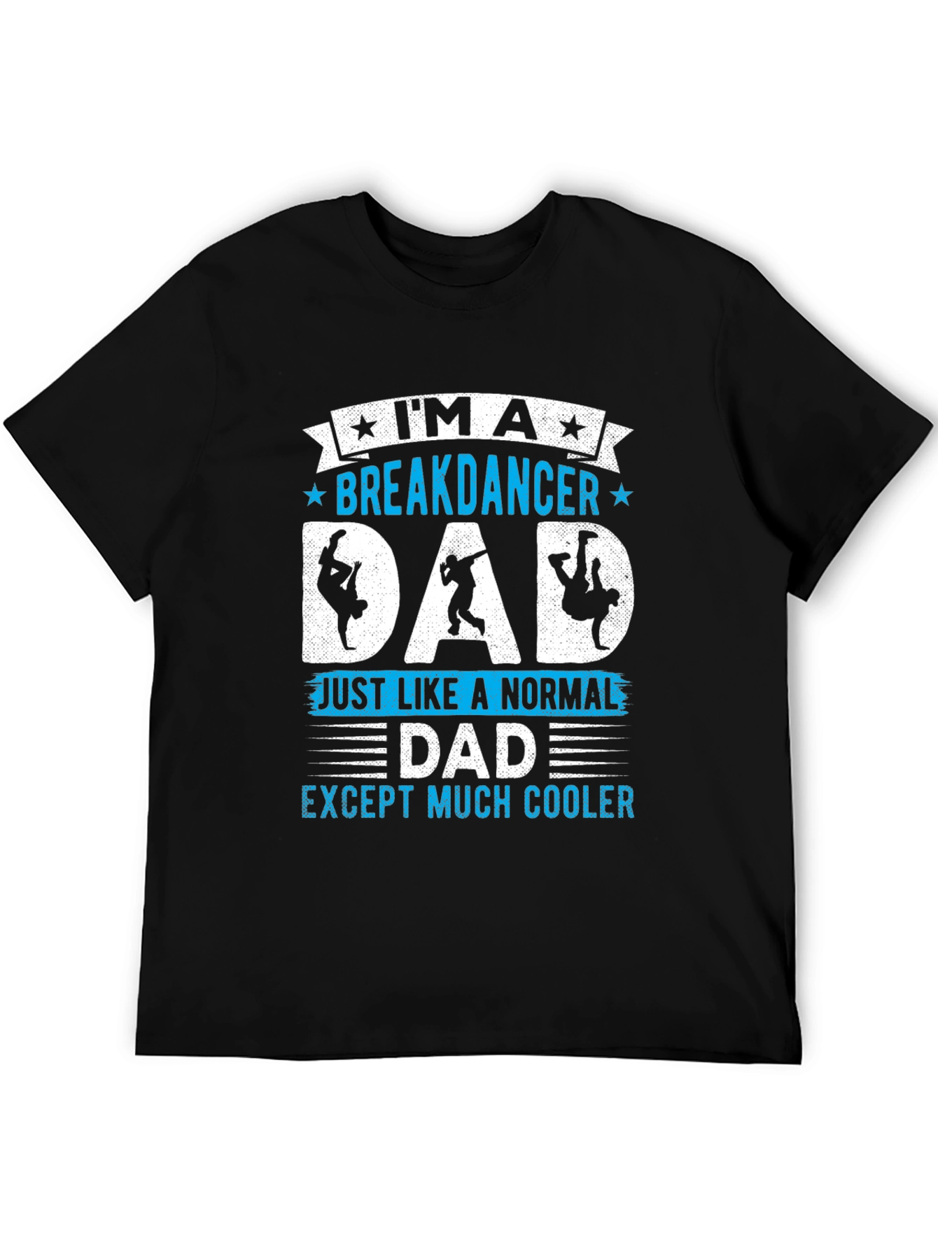 Breakdancer Dad T-Shirt - Much Cooler Than Normal!