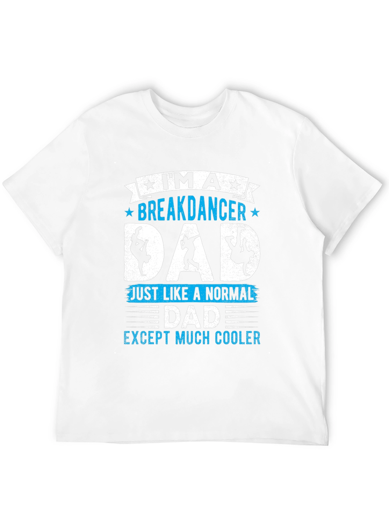 Breakdancer Dad T-Shirt - Much Cooler Than Normal!