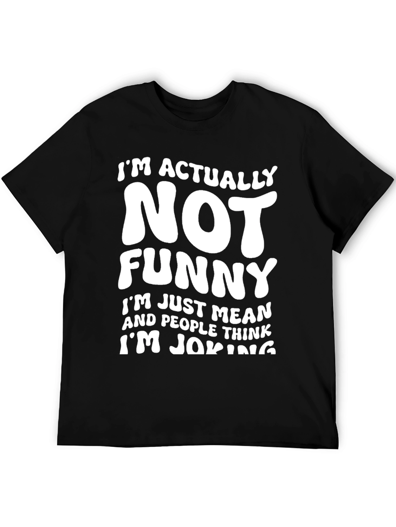 Funny Sarcastic T-Shirt - Im Actually Not Funny Tee