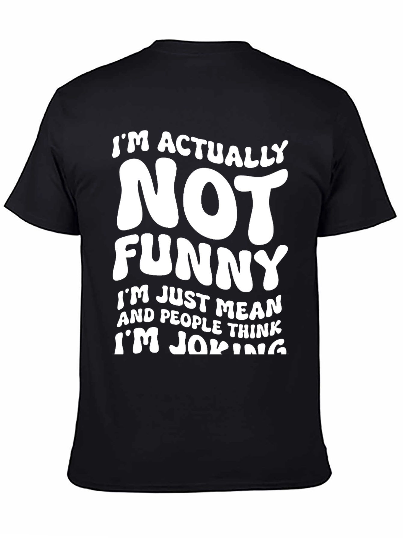 Funny Sarcastic T-Shirt - Im Actually Not Funny Tee