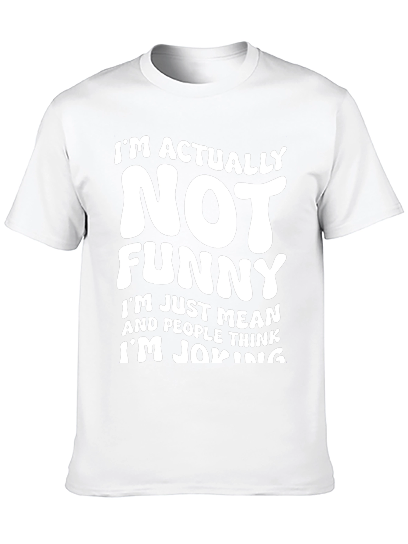 Funny Sarcastic T-Shirt - Im Actually Not Funny Tee