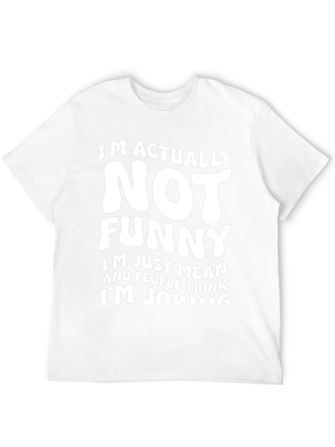 Funny Sarcastic T-Shirt - Im Actually Not Funny Tee