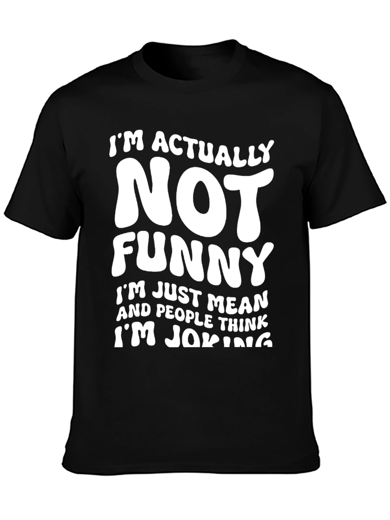 Funny Sarcastic T-Shirt - Im Actually Not Funny Tee