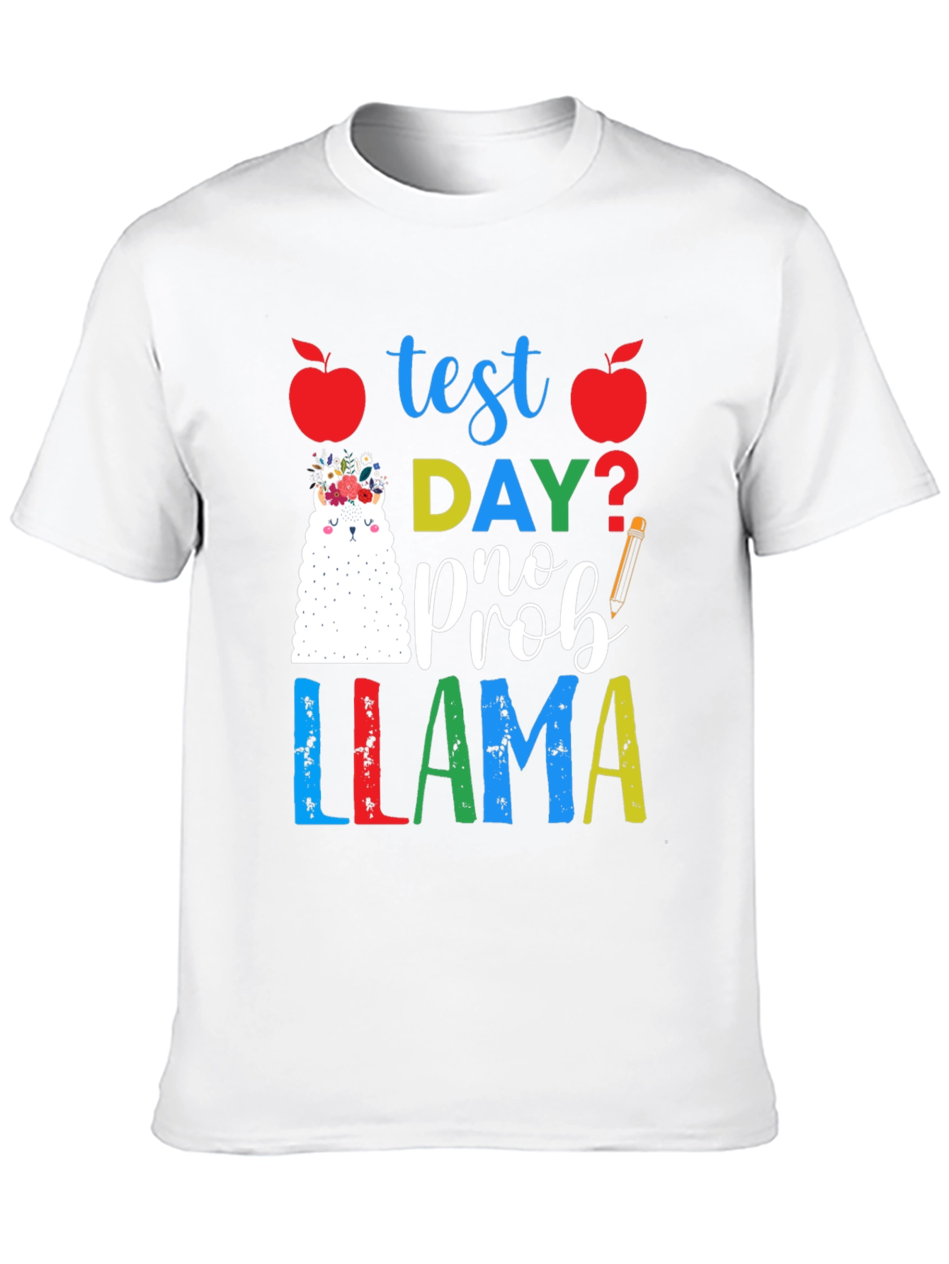 Test Day? No Prob-Llama T-Shirt