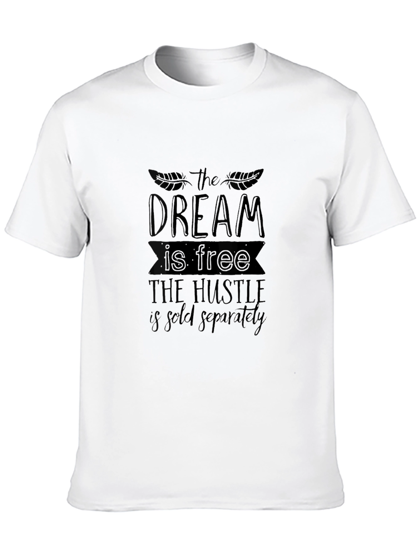 Dream Free Hustle Sold Separately Black T-Shirt