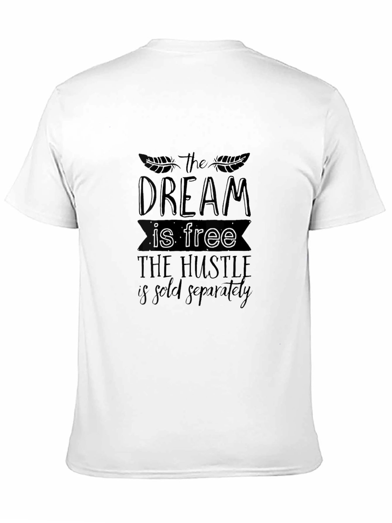 Dream Free Hustle Sold Separately Black T-Shirt