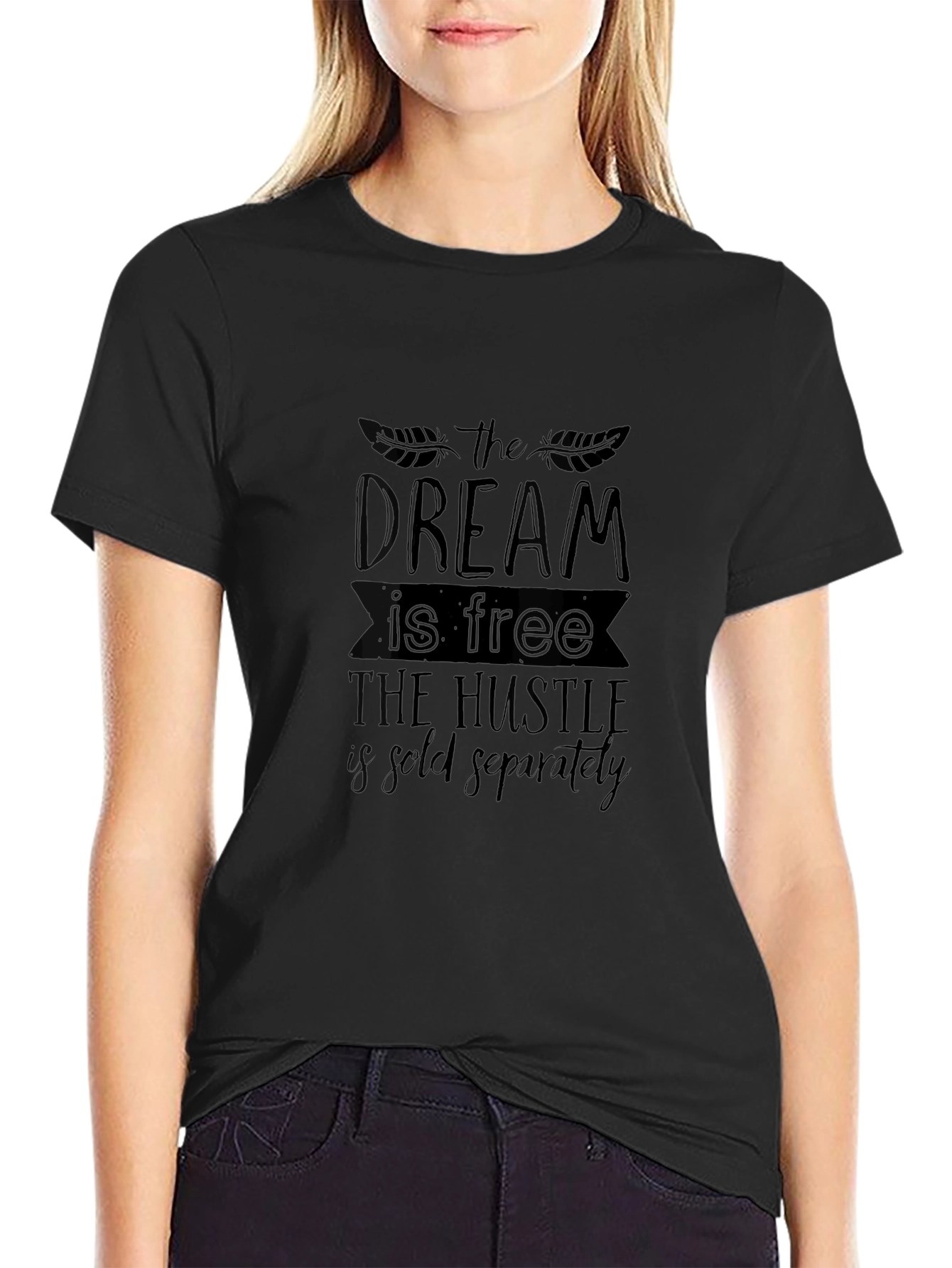 Dream Free Hustle Sold Separately Black T-Shirt