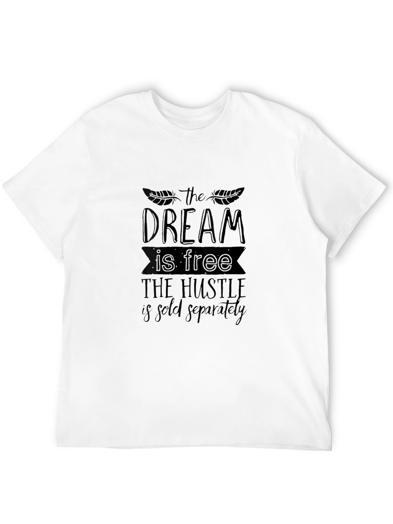 Dream Free Hustle Sold Separately Black T-Shirt