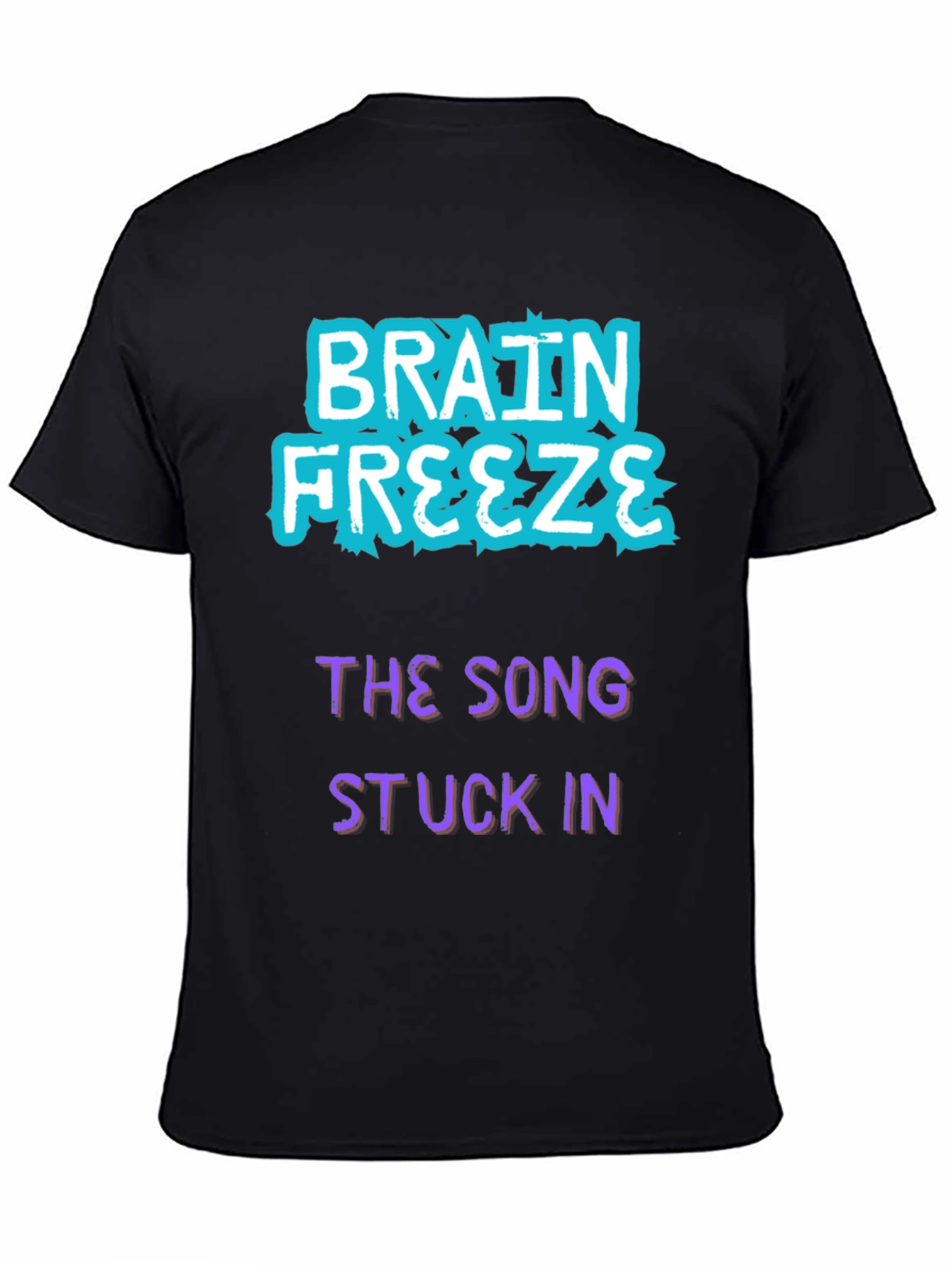 Brain Freeze Song Stuck In T-Shirt