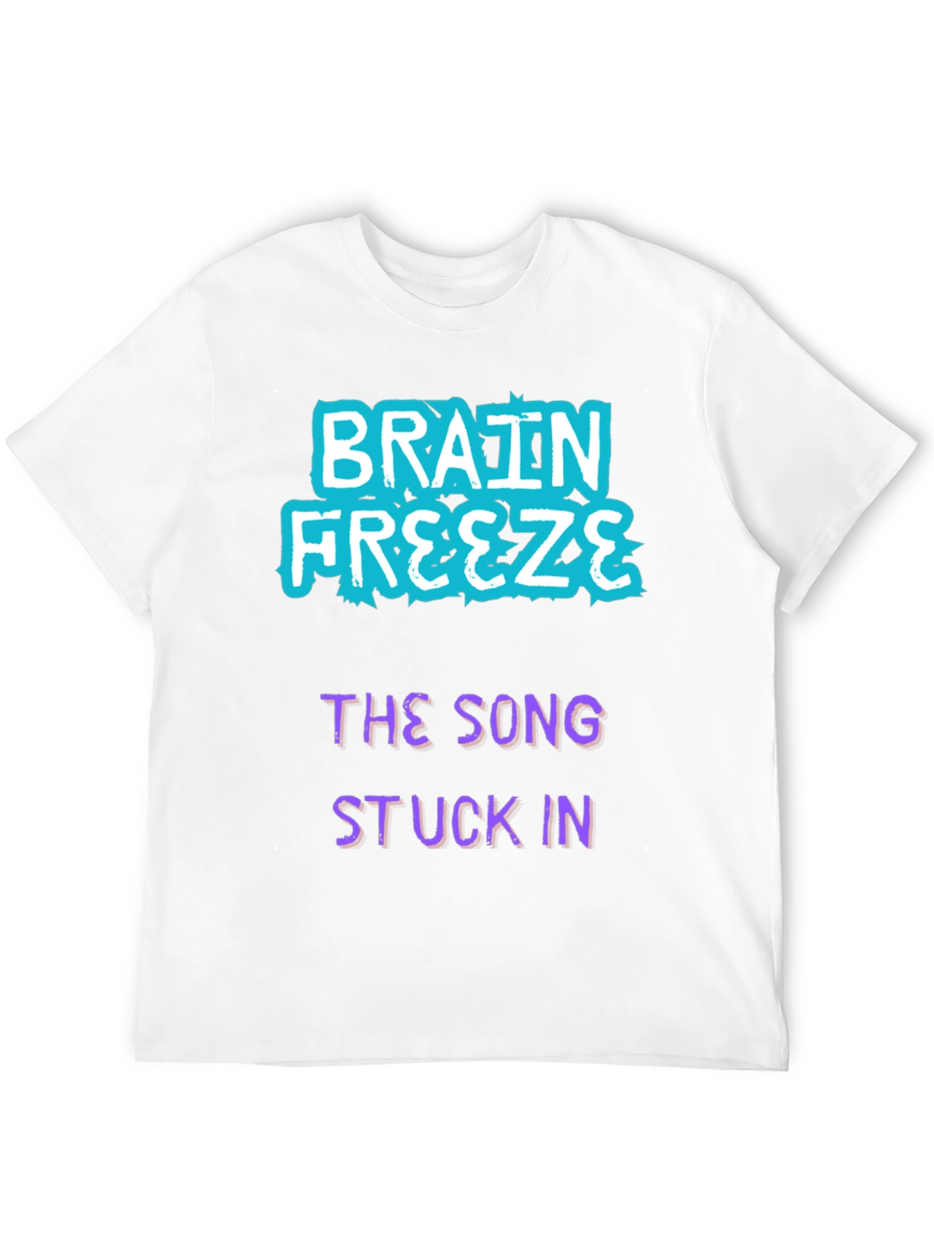 Brain Freeze Song Stuck In T-Shirt