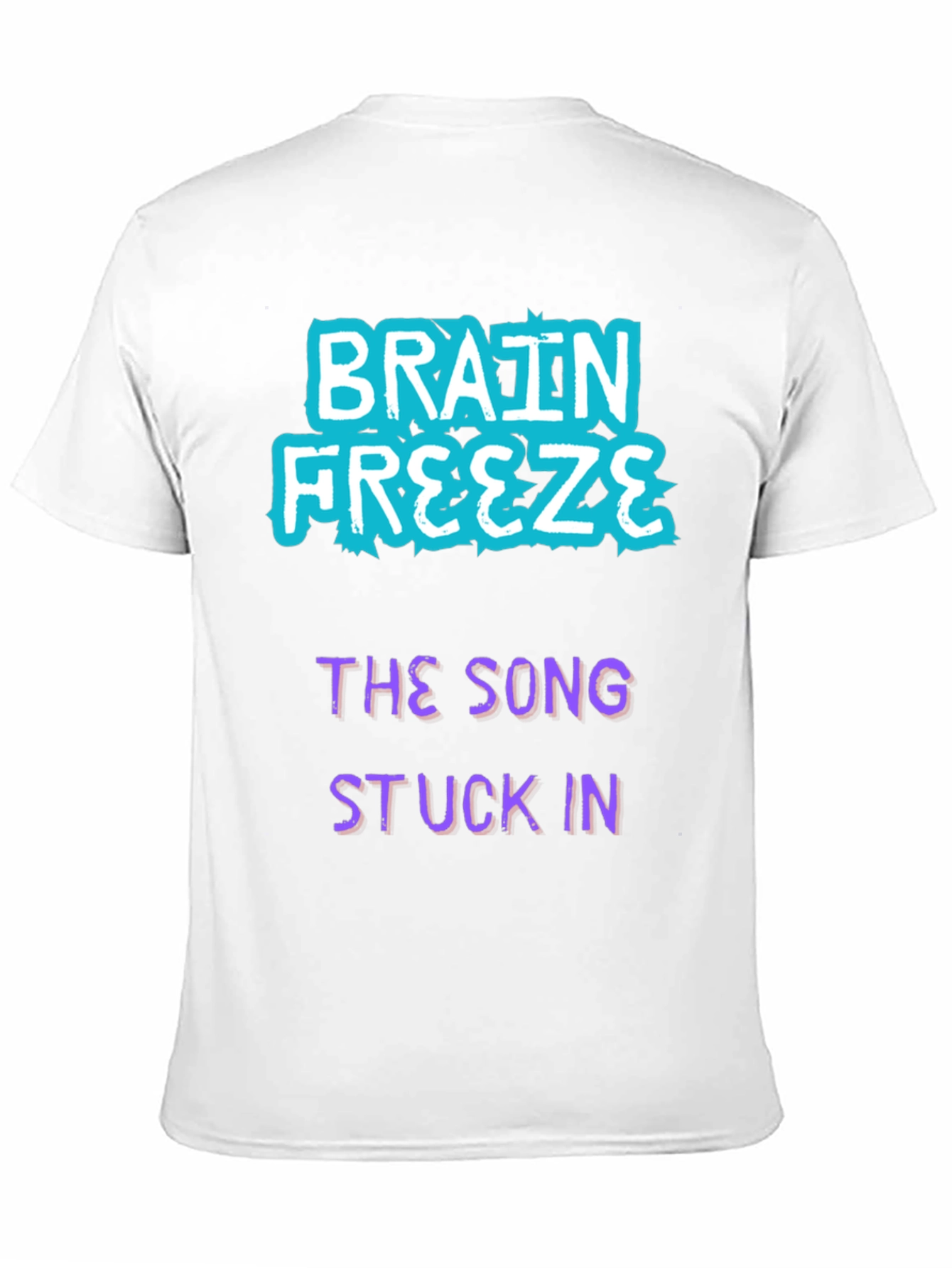Brain Freeze Song Stuck In T-Shirt