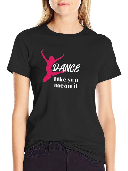 Dance Like You Mean It Black T-Shirt