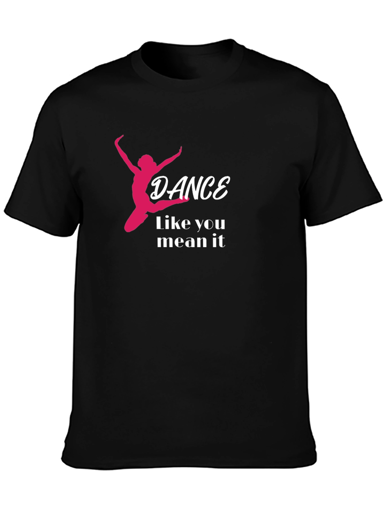 Dance Like You Mean It Black T-Shirt