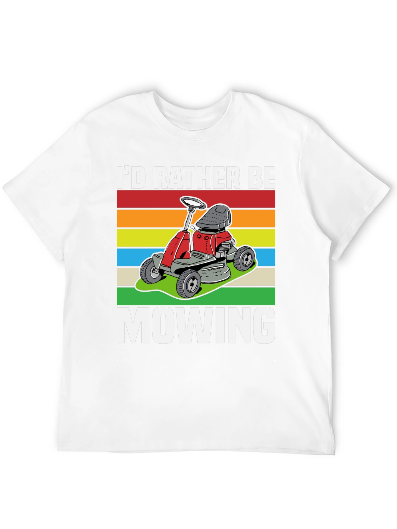 Id Rather Be Mowing T-Shirt - Lawn Care Design