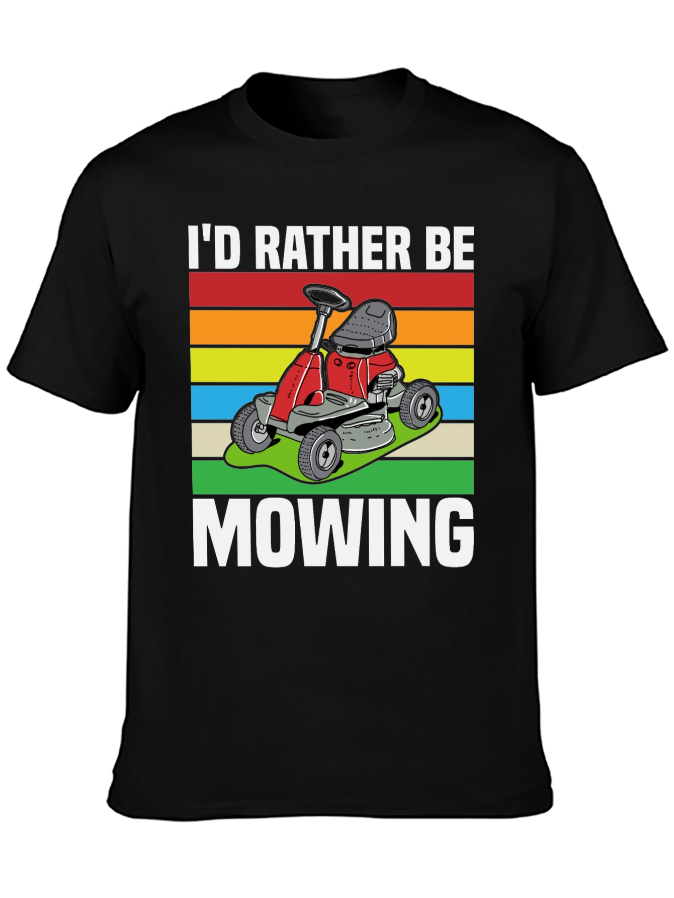 Id Rather Be Mowing T-Shirt - Lawn Care Design