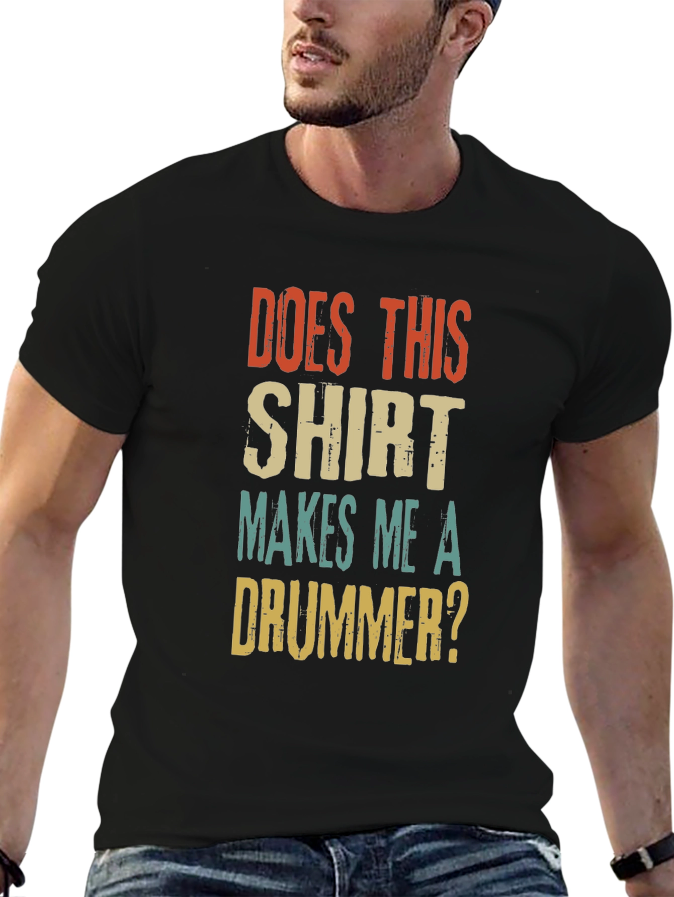 Does This Shirt Makes Me A Drummer? T-Shirt