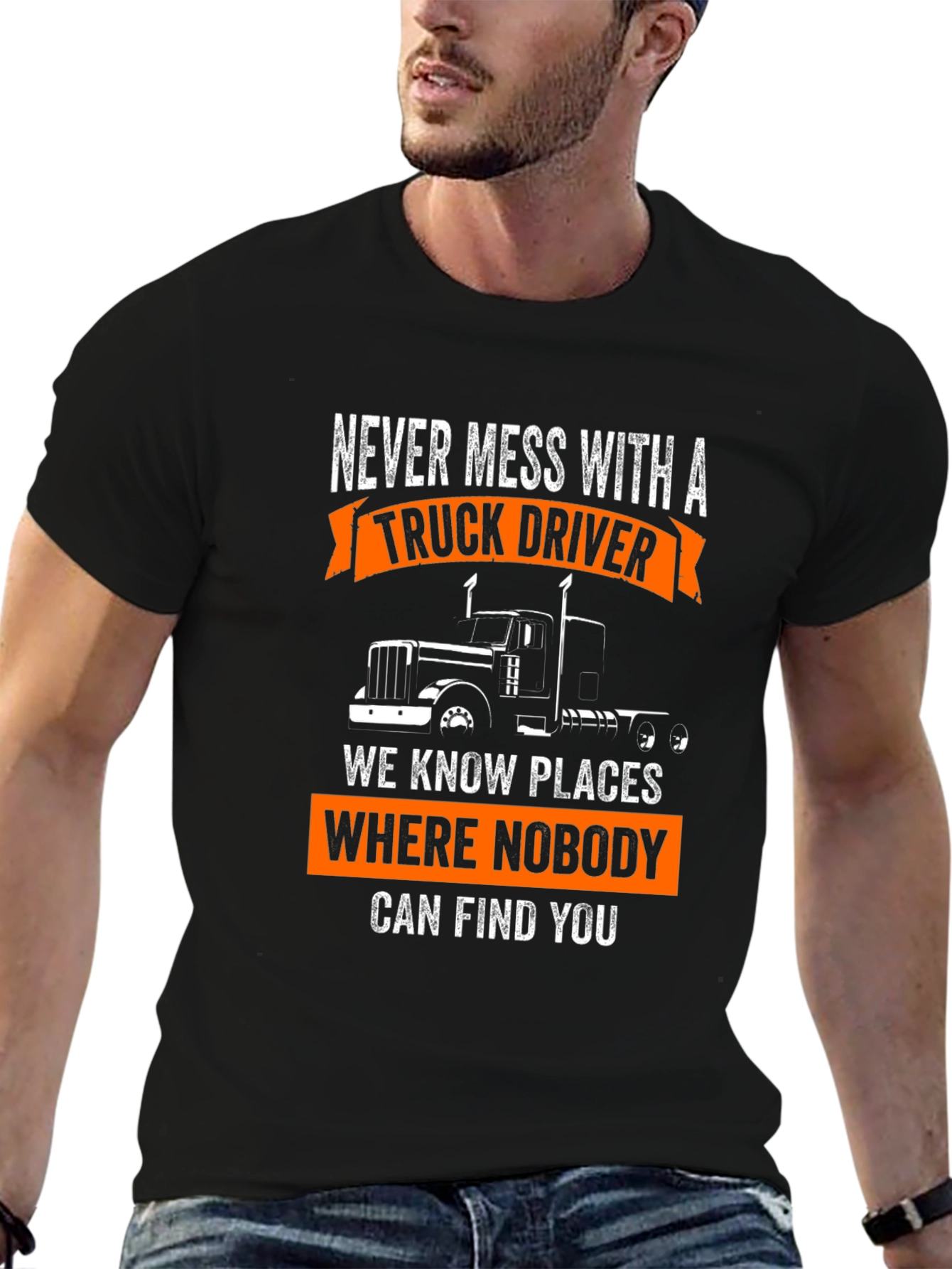 Truck Driver T-Shirt: Never Mess With A Trucker!
