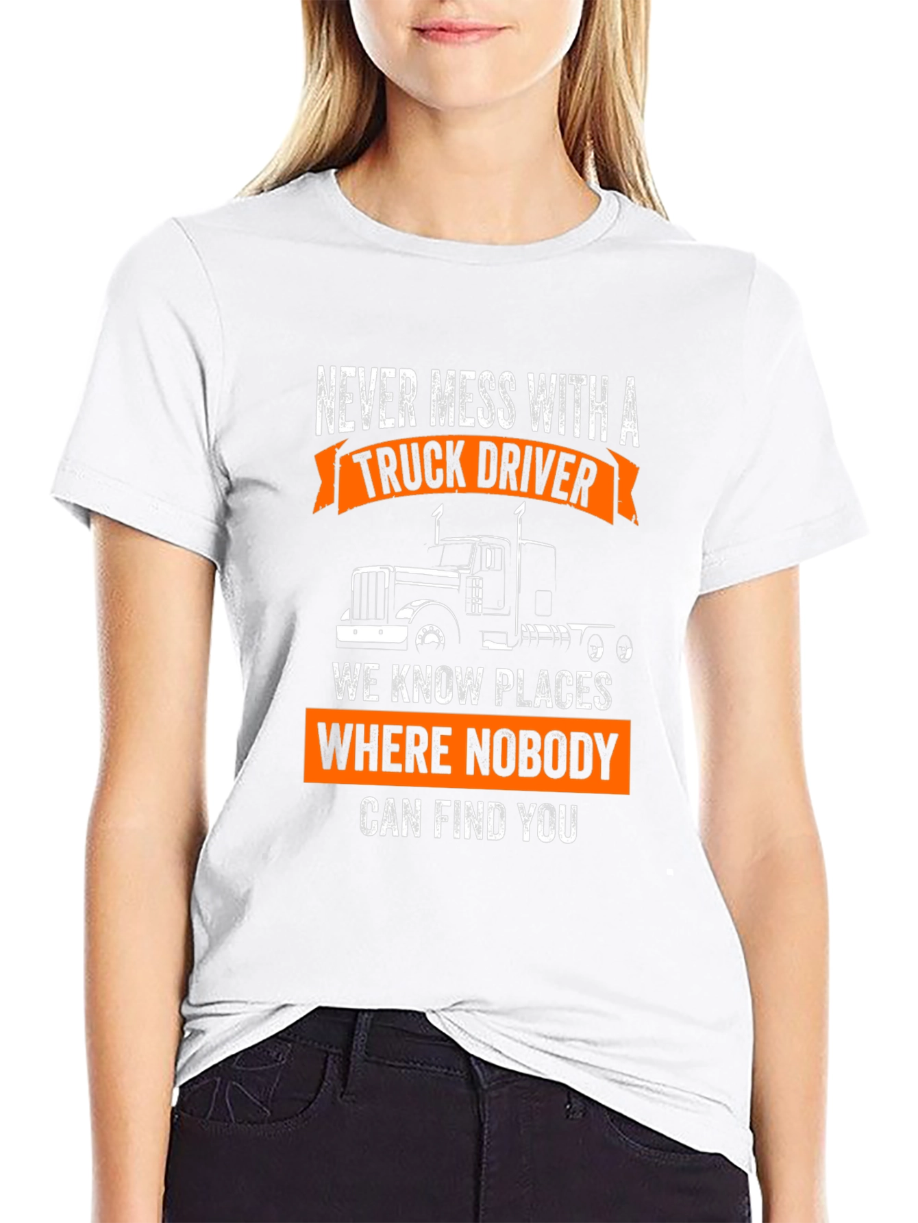 Truck Driver T-Shirt: Never Mess With A Trucker!