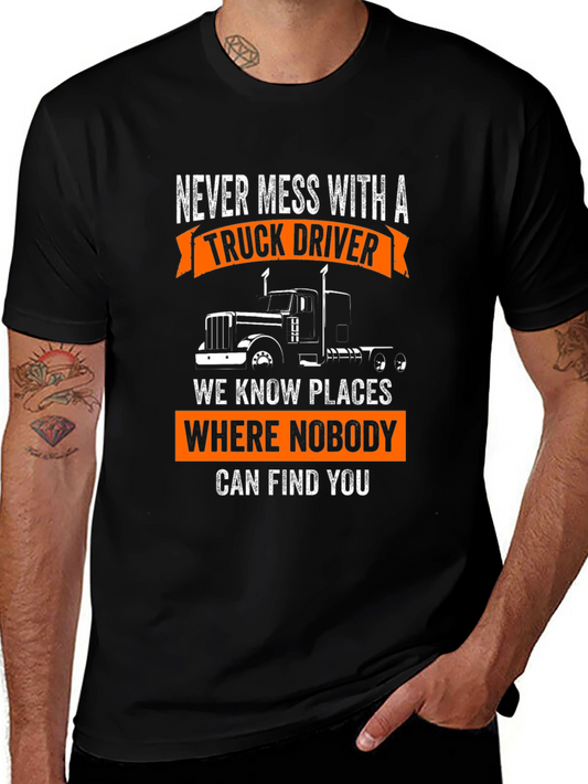 Truck Driver T-Shirt: Never Mess With A Trucker!