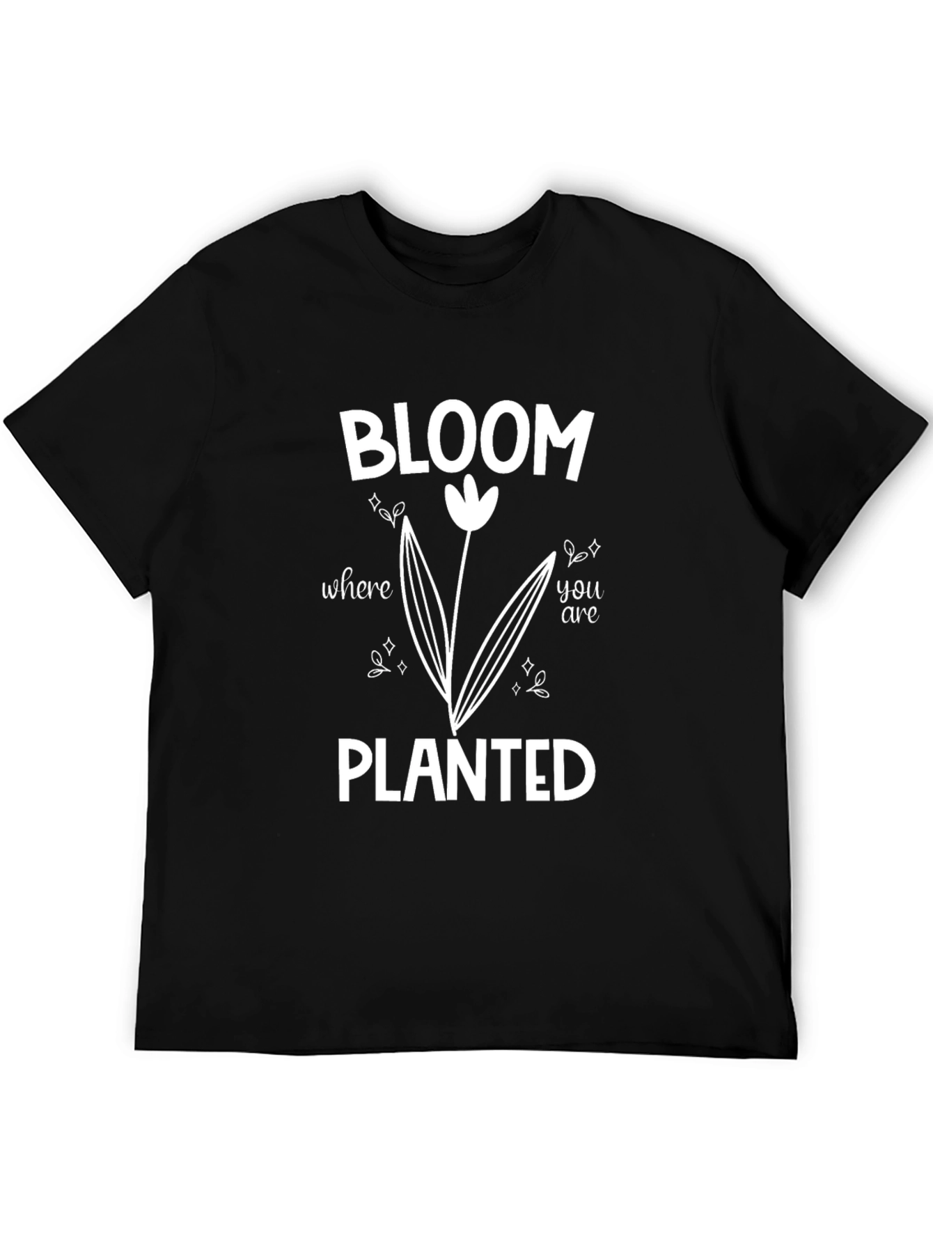 Bloom Where You Are Planted T-Shirt