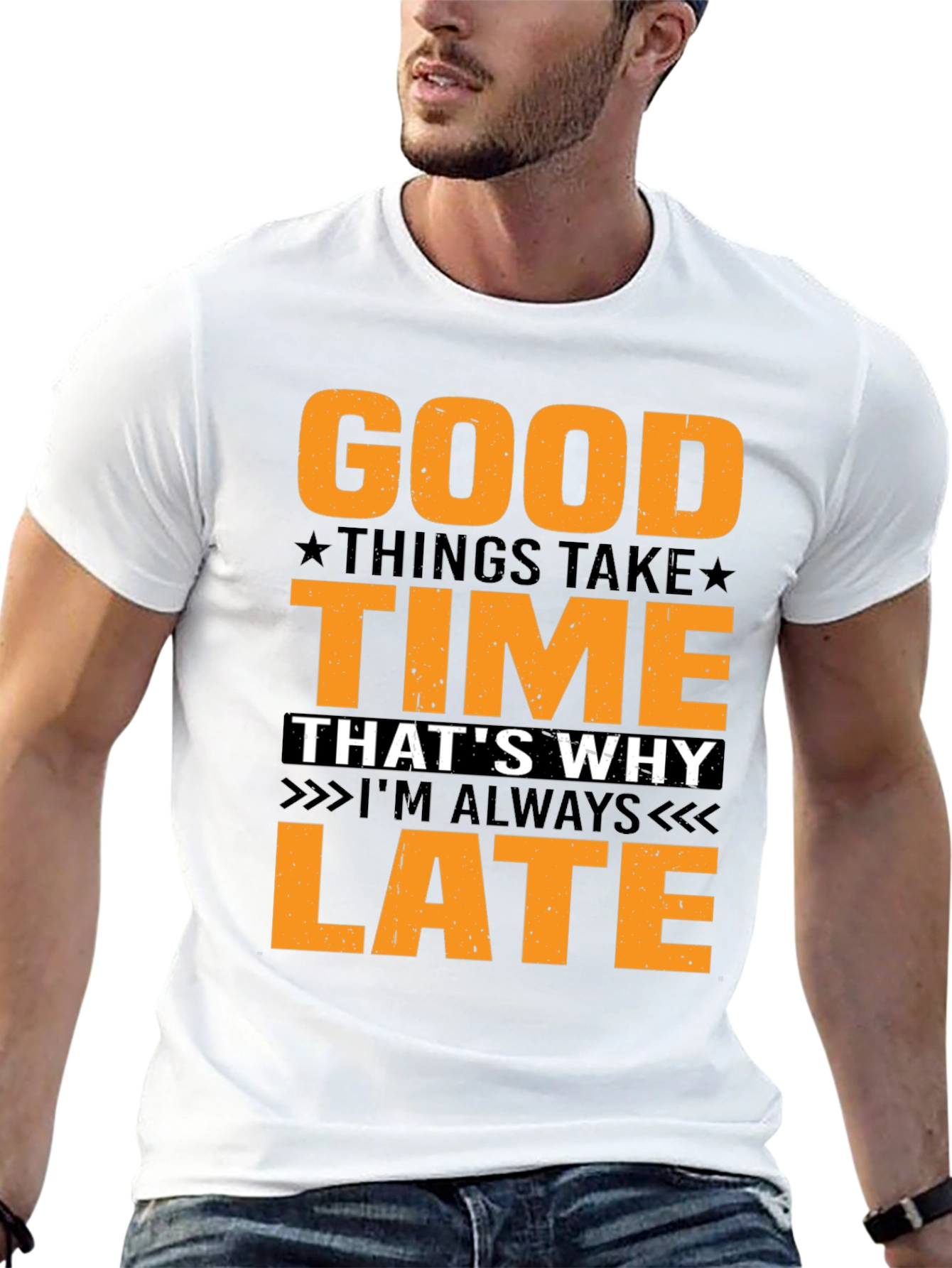 Good Things Take Time T-Shirt - Always Late