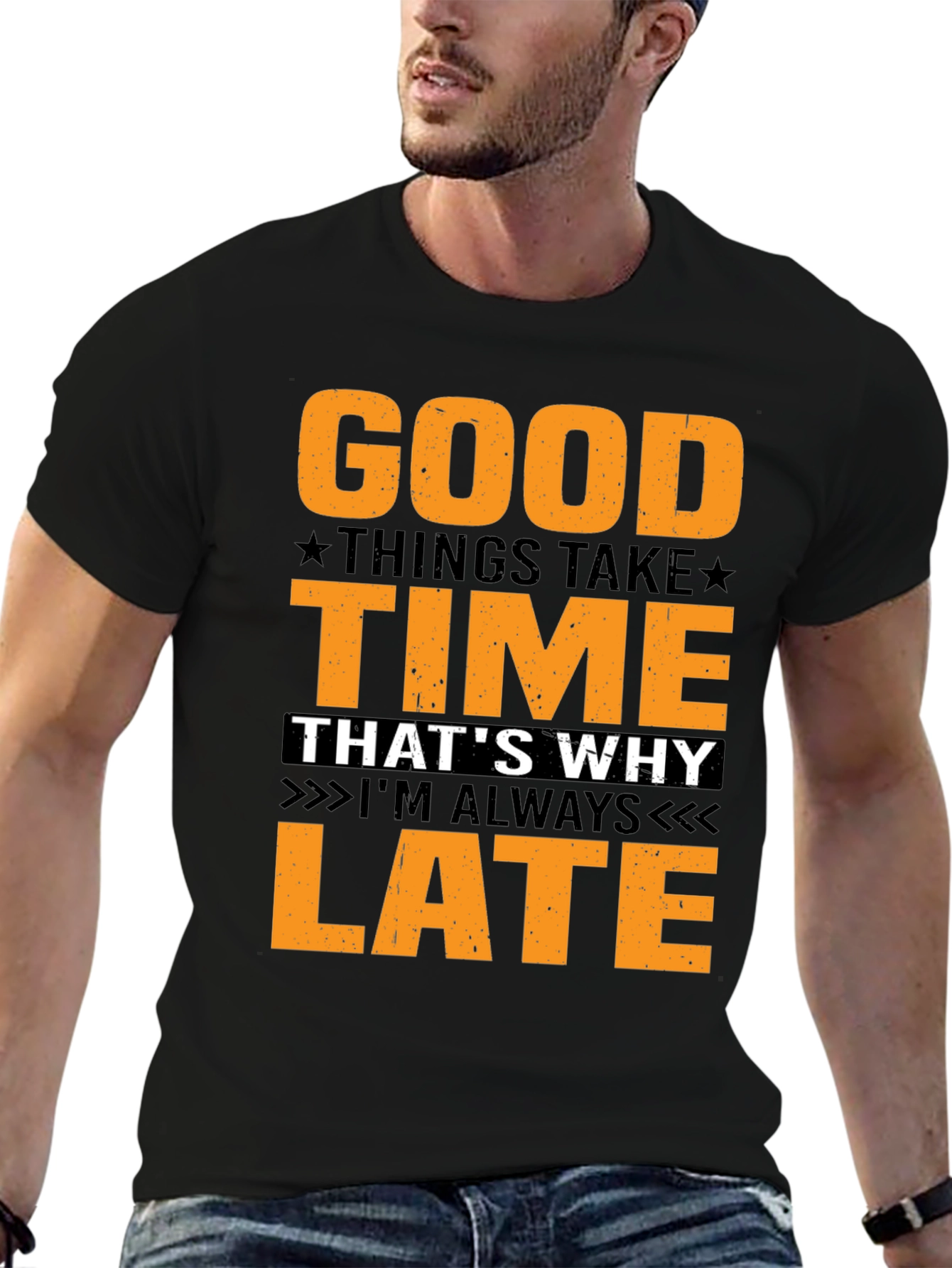 Good Things Take Time T-Shirt - Always Late