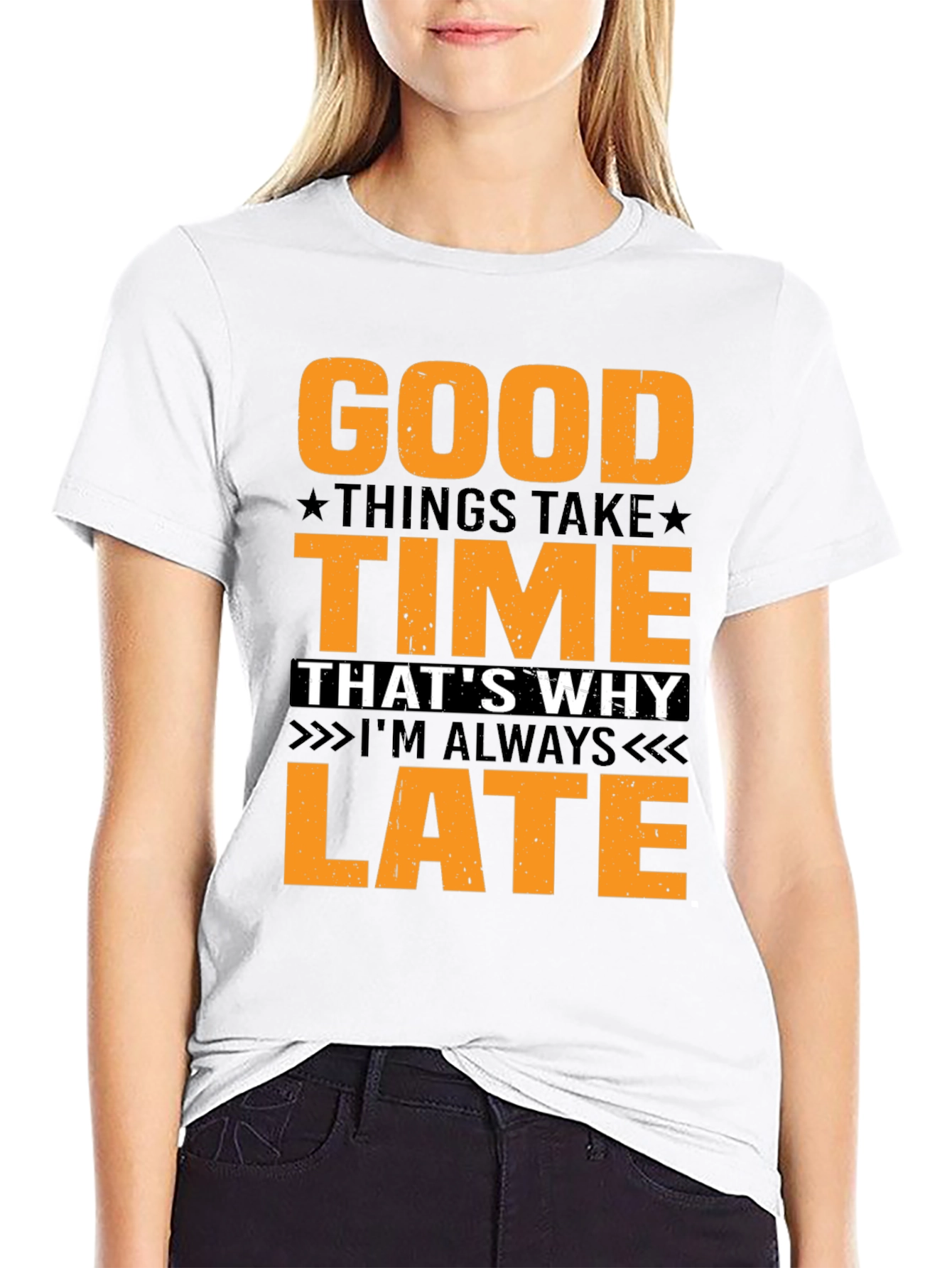Good Things Take Time T-Shirt - Always Late