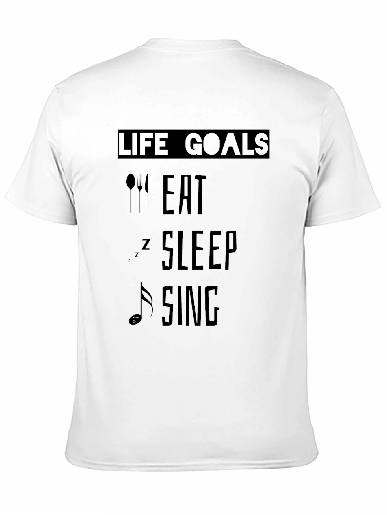 Life Goals Eat Sleep Sing Black T-Shirt