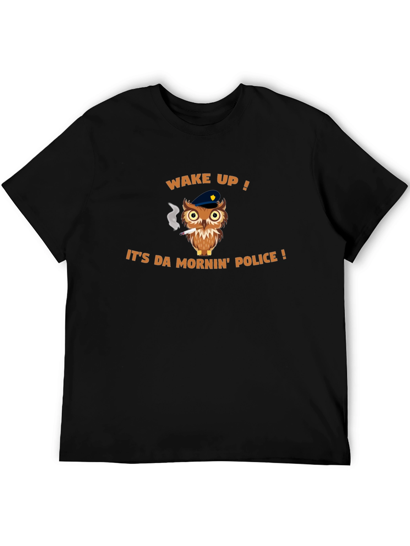 Wake Up! Its Da Mornin Police T-Shirt