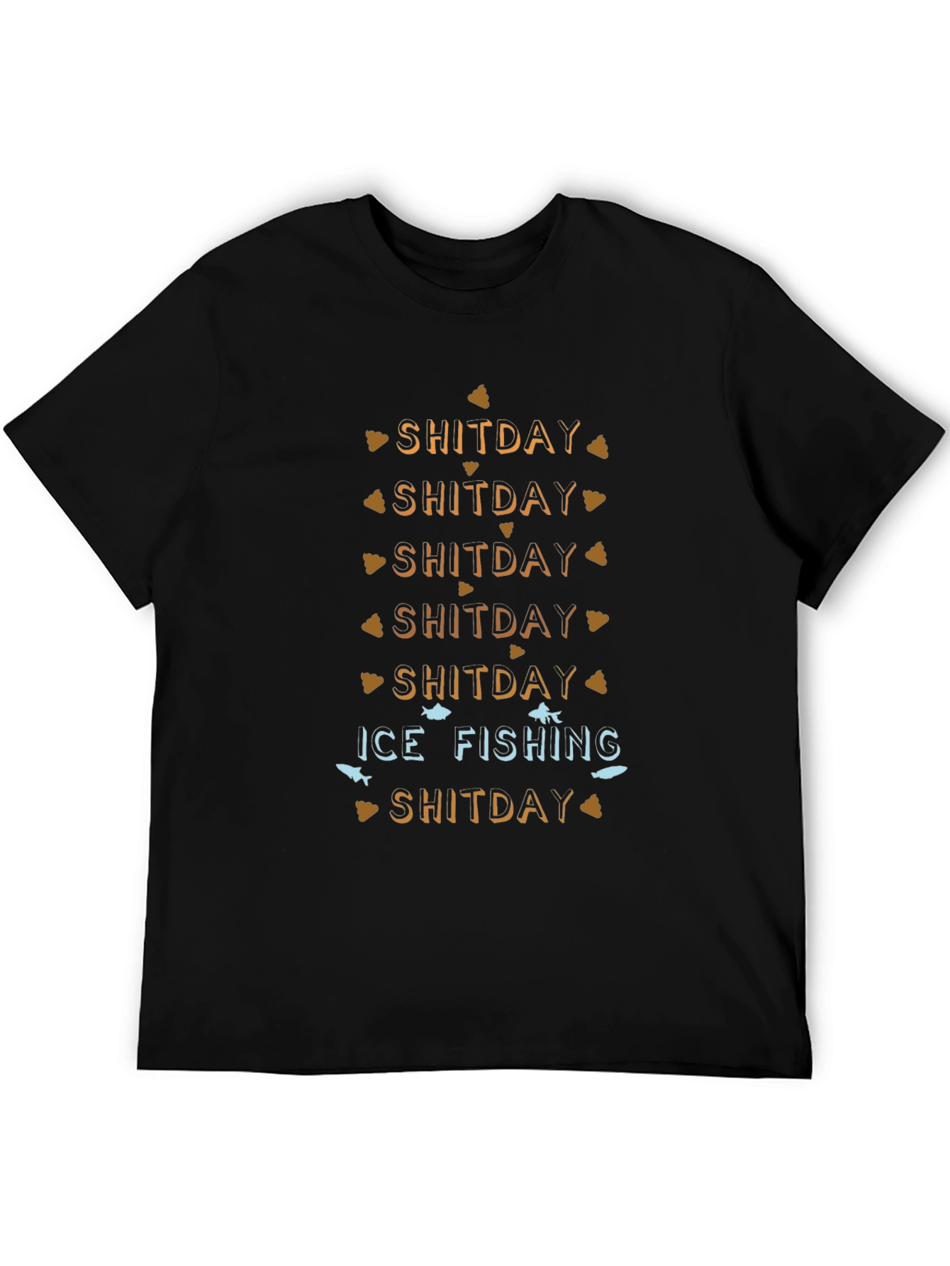 Ice Fishing Shitday T-Shirt