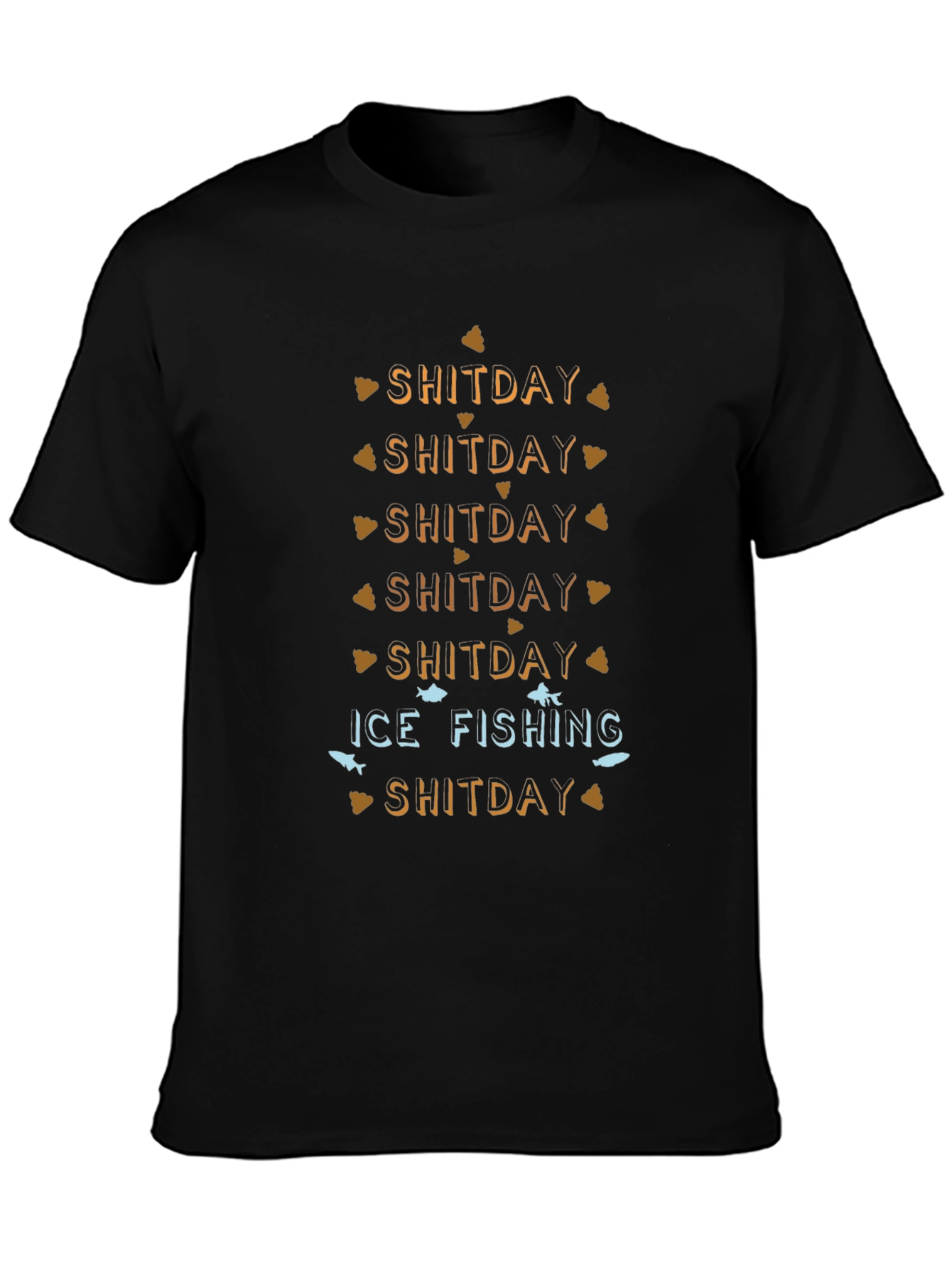 Ice Fishing Shitday T-Shirt