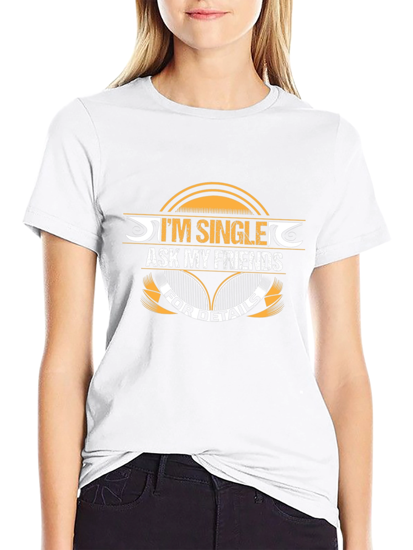 Im Single Ask My Friends T-Shirt
