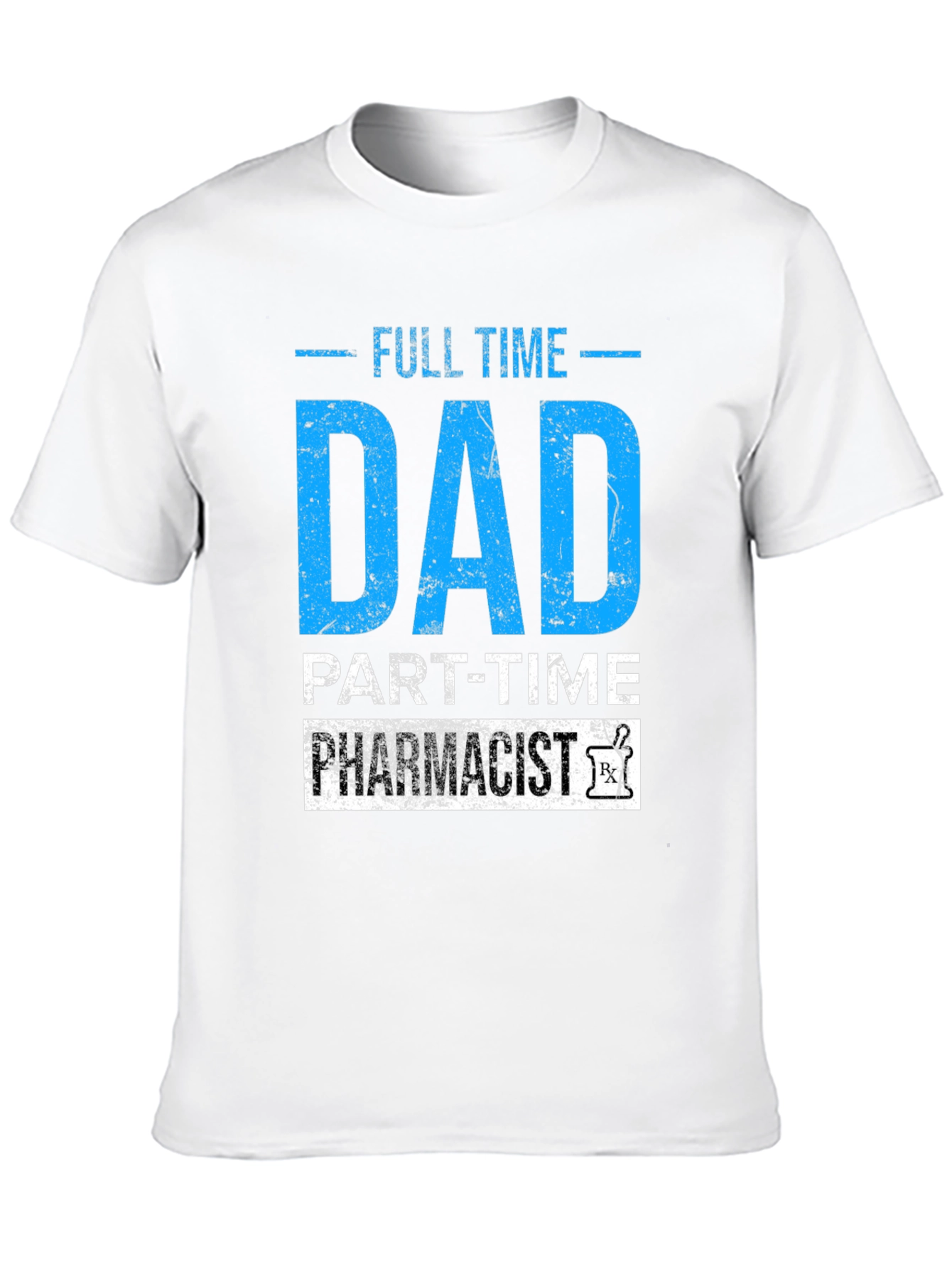 Full Time Dad Part-Time Pharmacist Graphic Tee