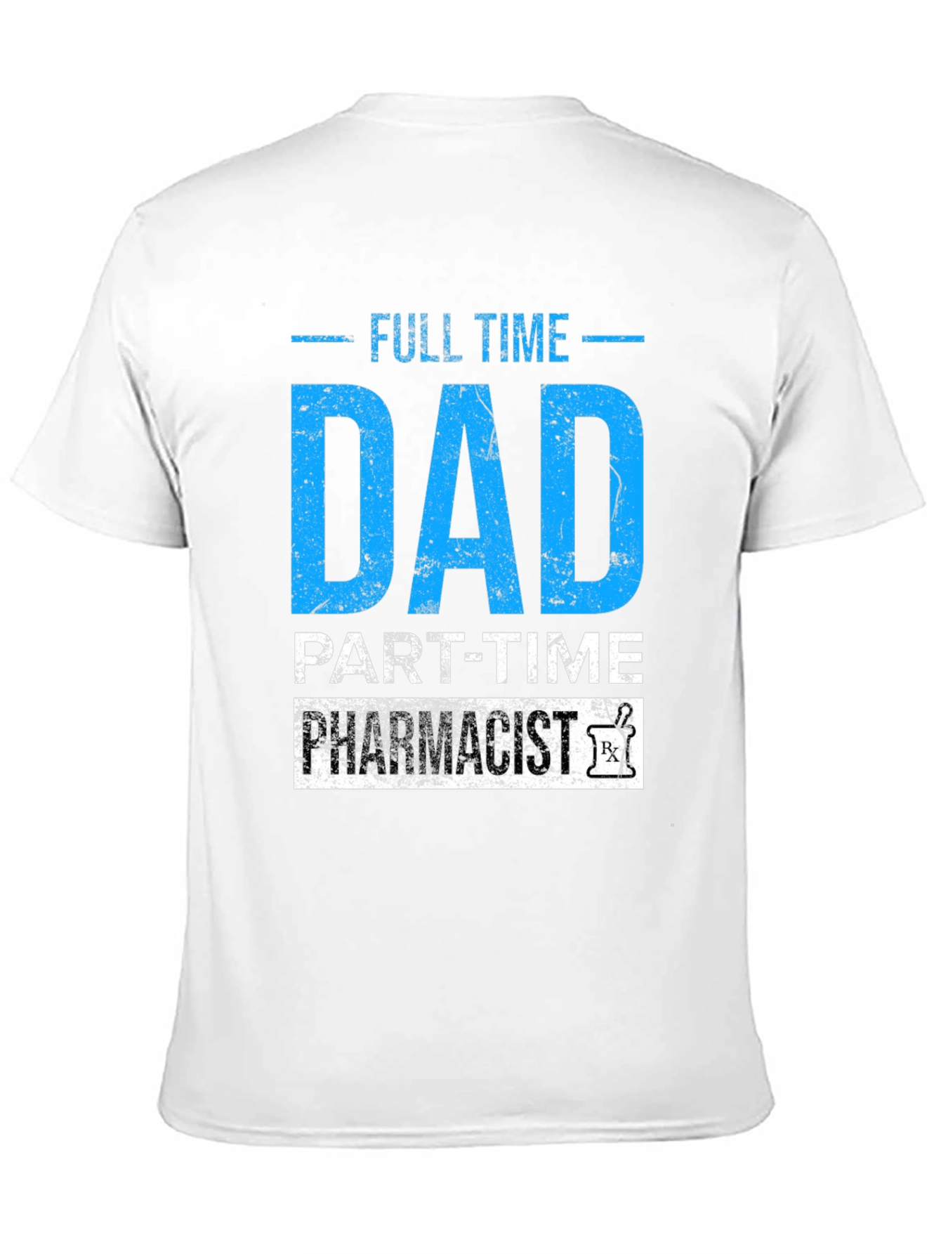 Full Time Dad Part-Time Pharmacist Graphic Tee