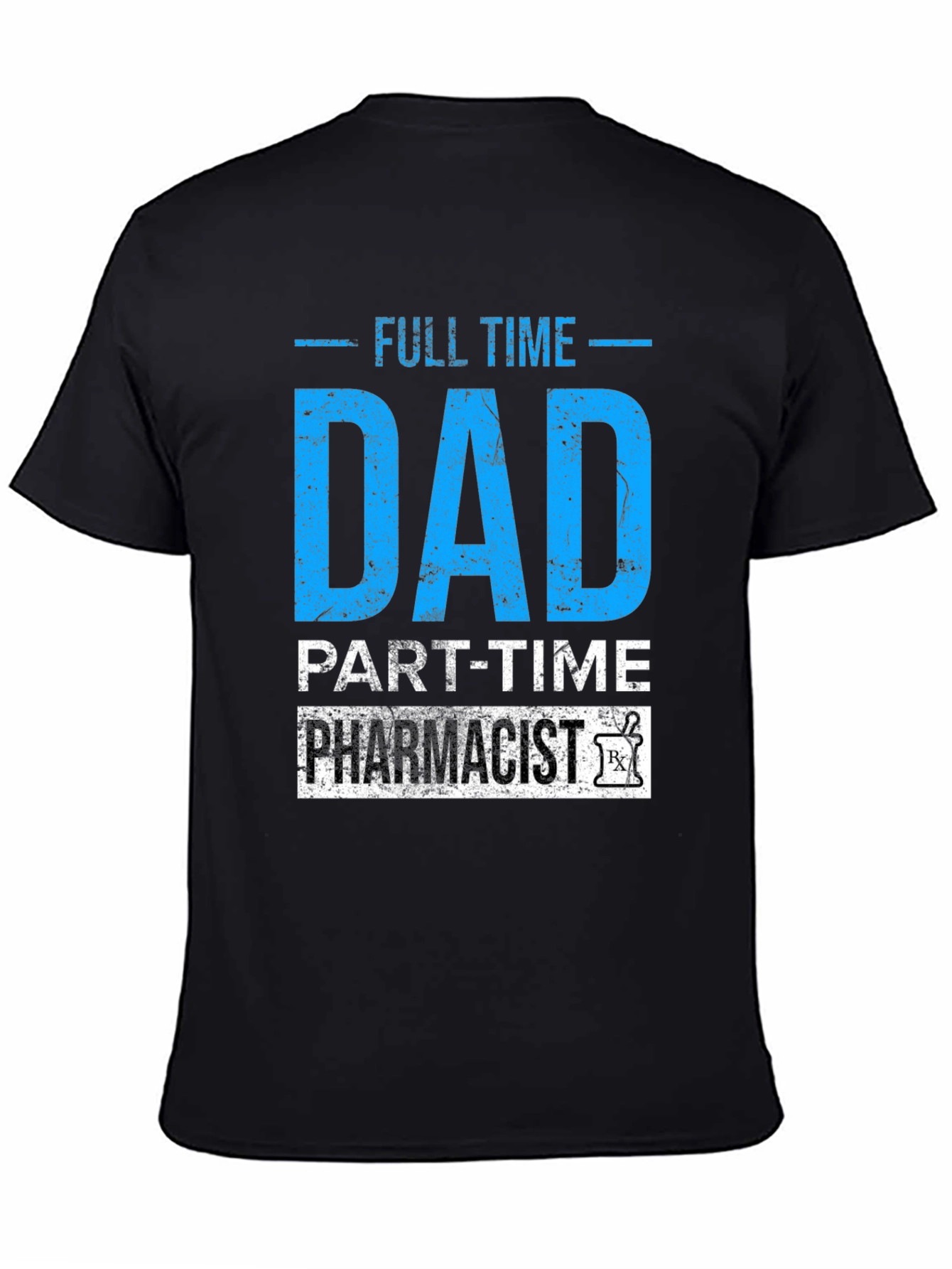 Full Time Dad Part-Time Pharmacist Graphic Tee