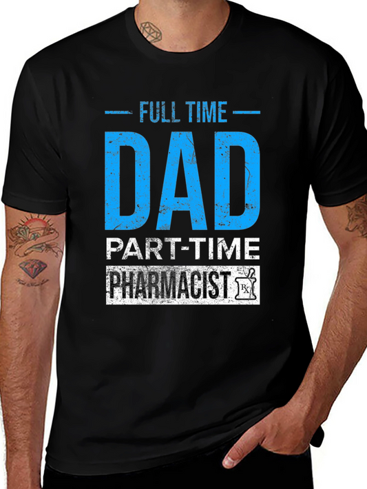 Full Time Dad Part-Time Pharmacist Graphic Tee