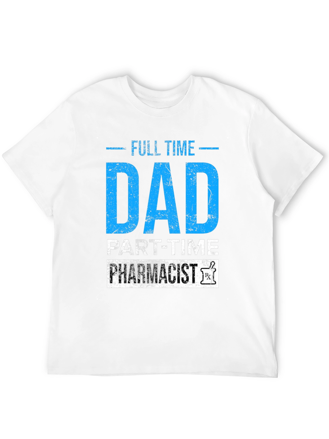 Full Time Dad Part-Time Pharmacist Graphic Tee