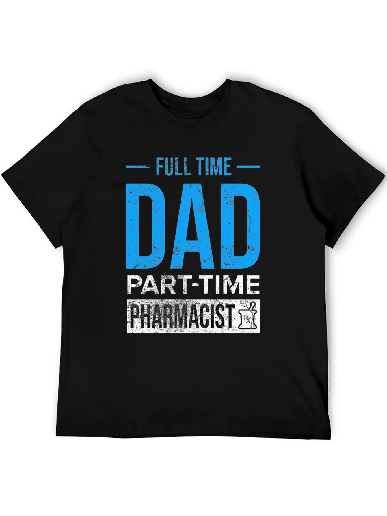 Full Time Dad Part-Time Pharmacist Graphic Tee