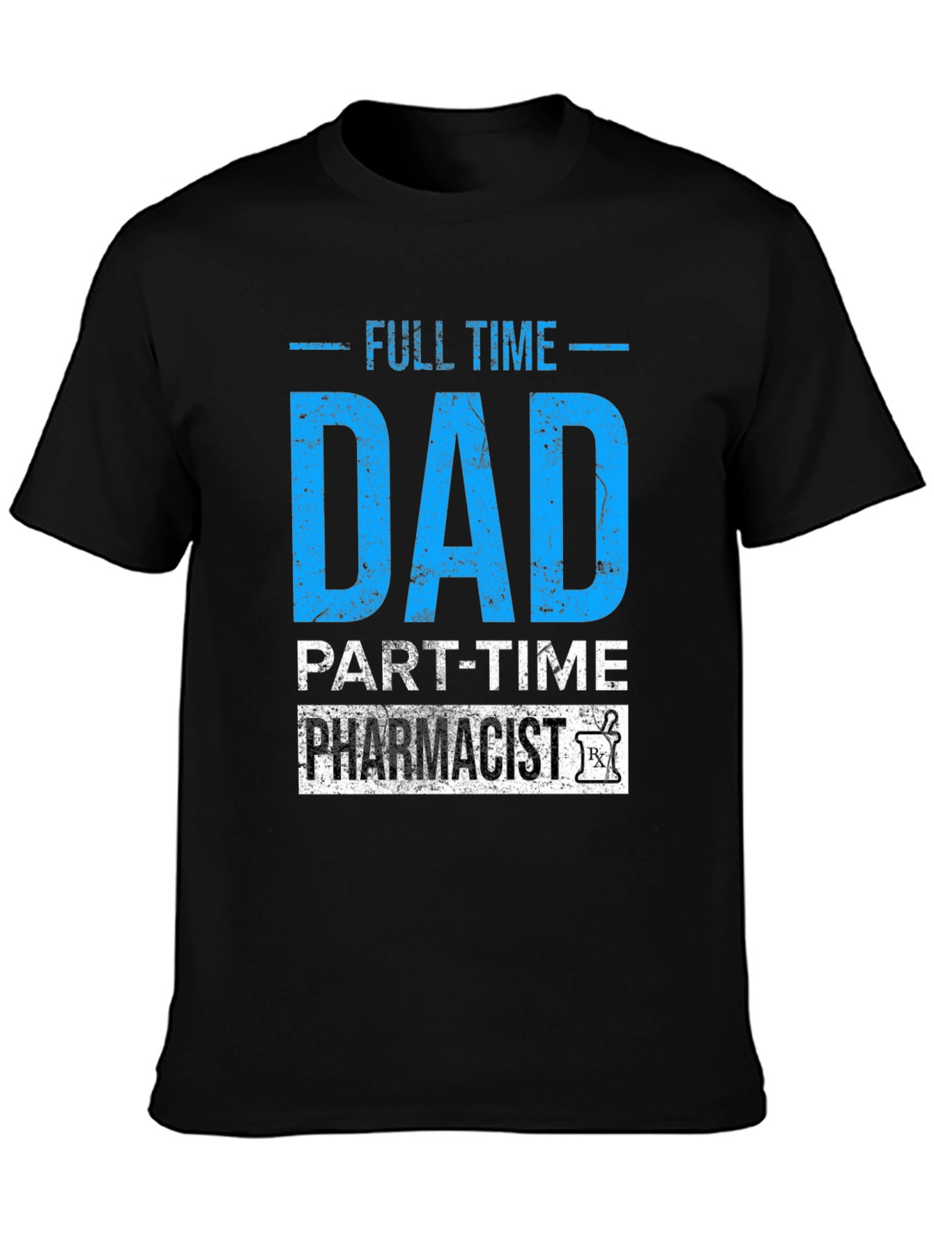 Full Time Dad Part-Time Pharmacist Graphic Tee